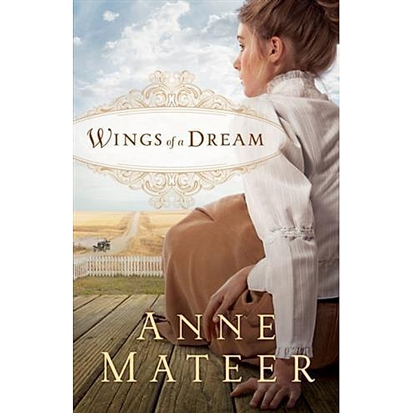 Wings of a Dream, Anne Mateer
