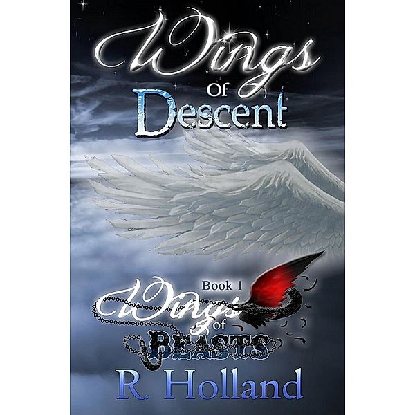 Wings of Beasts: Wings of Beasts: Wings of Descent, R. Holland