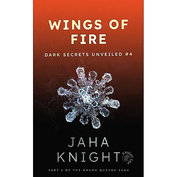 Wings of Fire: Erotica for Adults, Betrayal Bond, Sugarbaby, Secret spy (Dark Secrets Unveiled, #4) / Dark Secrets Unveiled, Jaha Knight