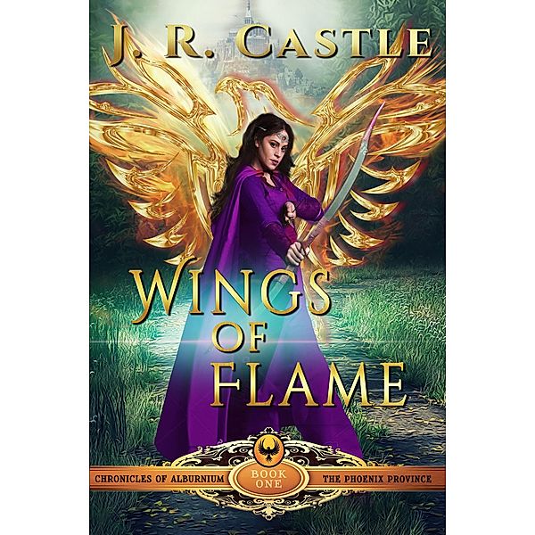 Wings of Flame (The Phoenix Series, #1) / The Phoenix Series, J. R. Castle