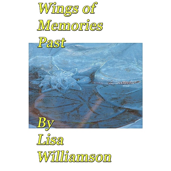 Wings of Memories Past (Love is Fantastic, #5) / Love is Fantastic, Lisa Williamson
