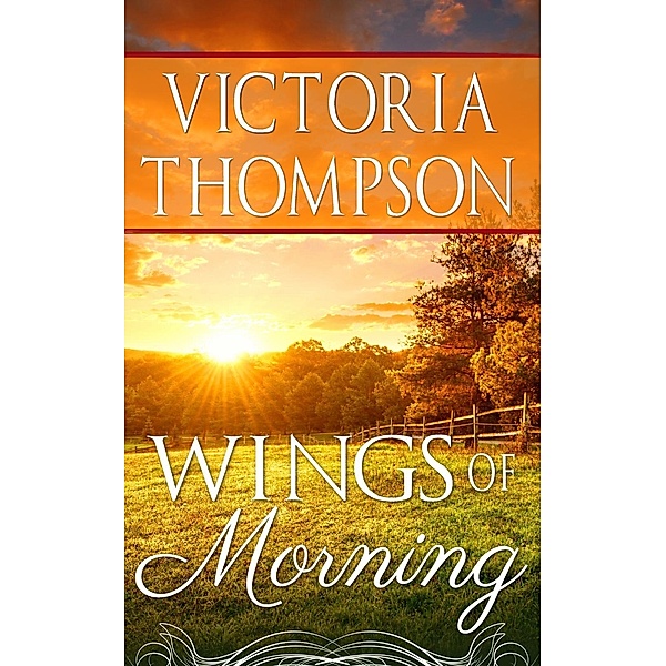 Wings of Morning, Victoria Thompson