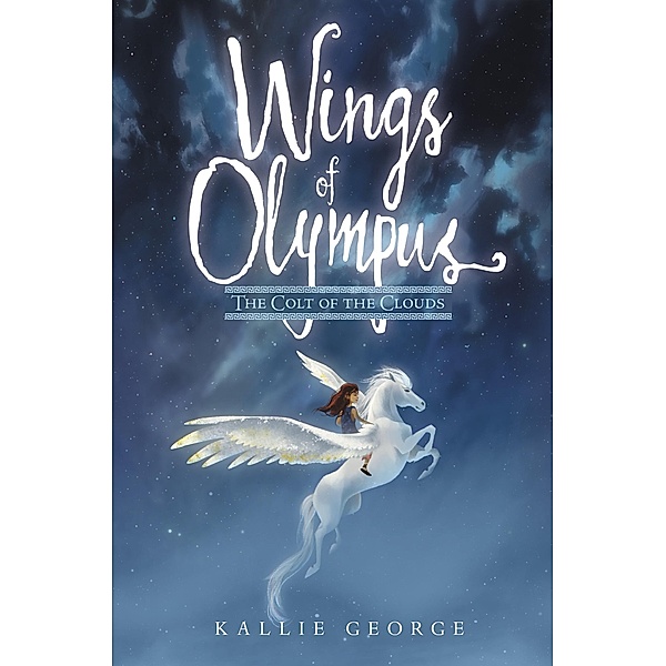 Wings of Olympus: The Colt of the Clouds / Wings of Olympus Bd.2, Kallie George