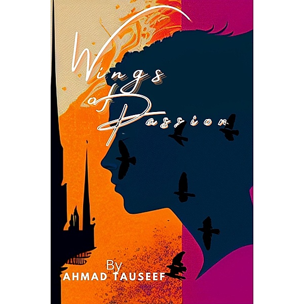 Wings Of Passion: The Avian Odyssey, Ahmad Tauseef