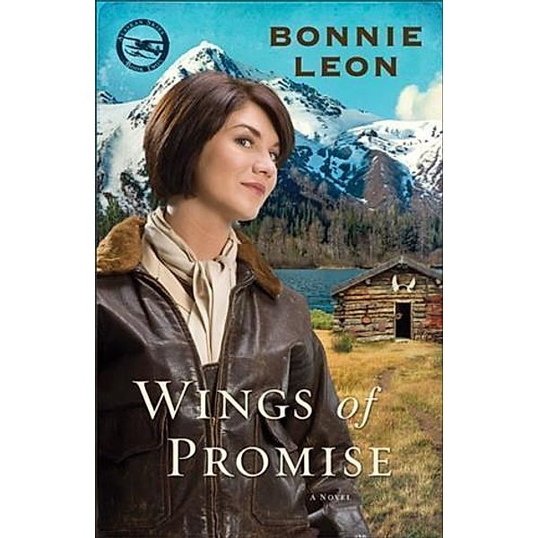 Wings of Promise (Alaskan Skies Book #2), Bonnie Leon