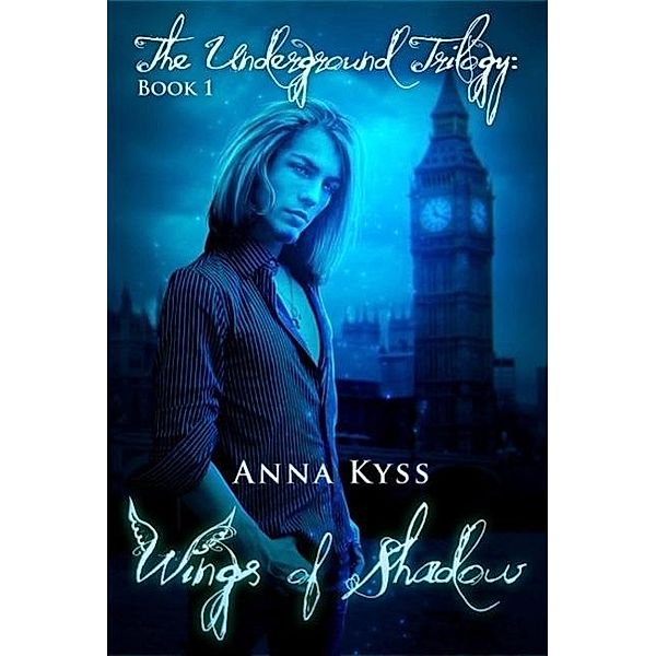 Wings of Shadow (The Underground Trilogy, #1), Anna Kyss