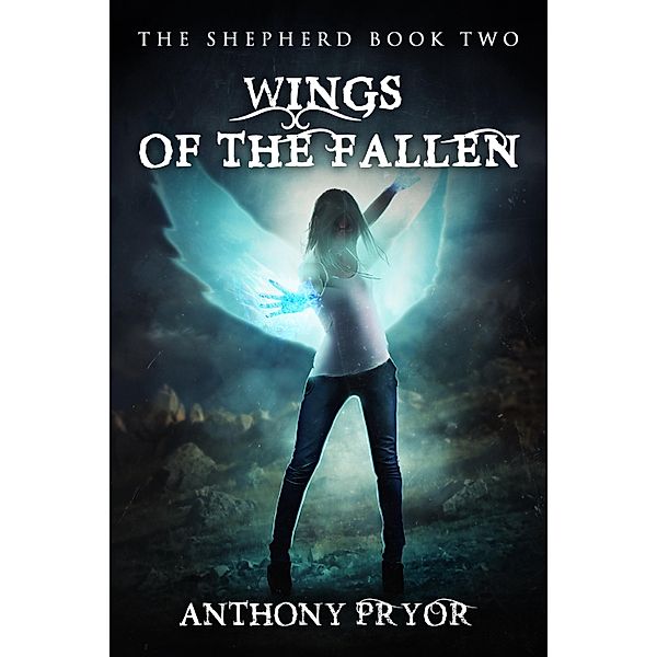 Wings of the Fallen (The Shepherd Book 2) / Permuted, Anthony Pryor