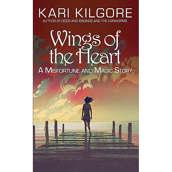 Wings of the Heart (Misfortune and Magic) / Misfortune and Magic, Kari Kilgore