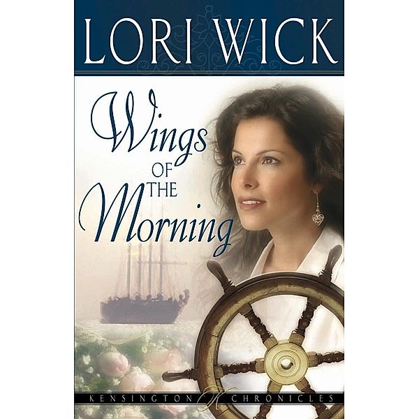 Wings of the Morning / Kensington Chronicles, Lori Wick