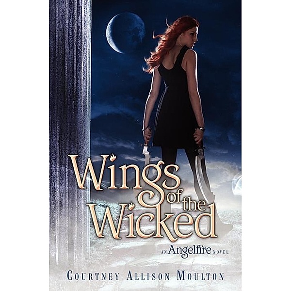 Wings of the Wicked / Angelfire Bd.2, Courtney Allison Moulton