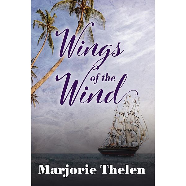 Wings of the Wind, A Historical Romance Set in Galveston, Texas 1850, Marjorie Thelen
