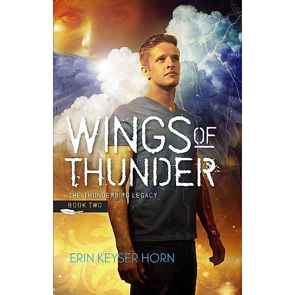 Wings of Thunder (The Thunderbird Legacy, #2), Erin Keyser Horn