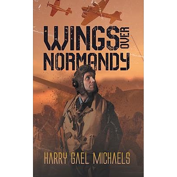Wings Over Normandy, Harry Gael Michaels