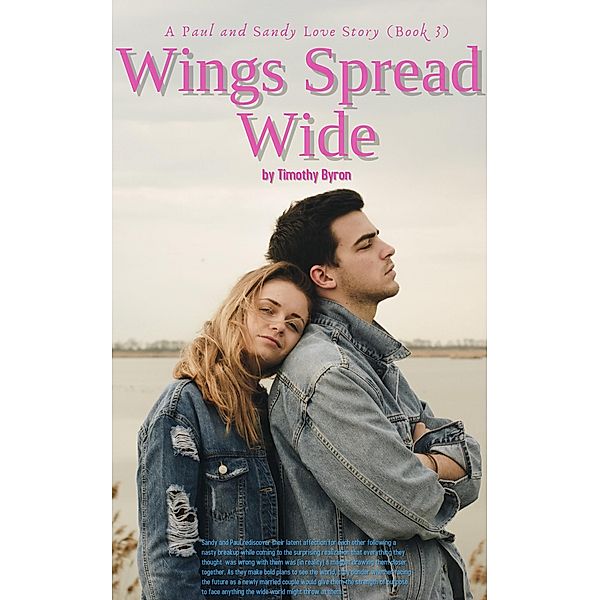 Wings Spread Wide (Paul and Sandy Series, #3) / Paul and Sandy Series, Timothy Byron