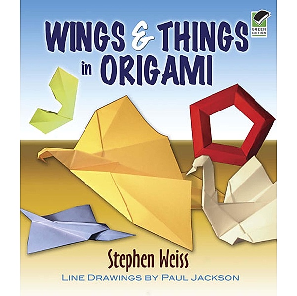 Wings & Things in Origami / Dover Crafts: Origami & Papercrafts, Stephen Weiss