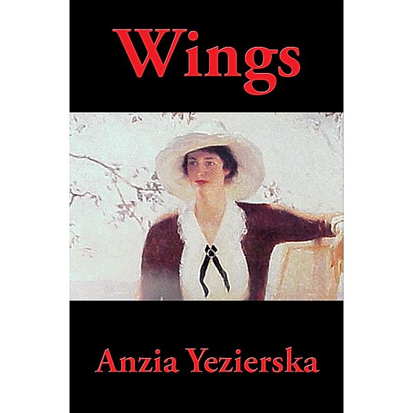 Wings / Wilder Publications, Anzia Yezierska