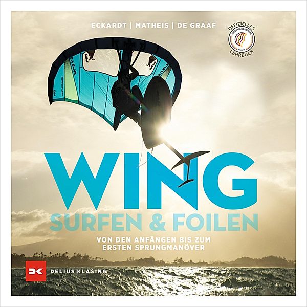 Wingsurfen & Wingfoilen, Gordon H. Eckardt, Bernd Matheis, Swen de Graaf