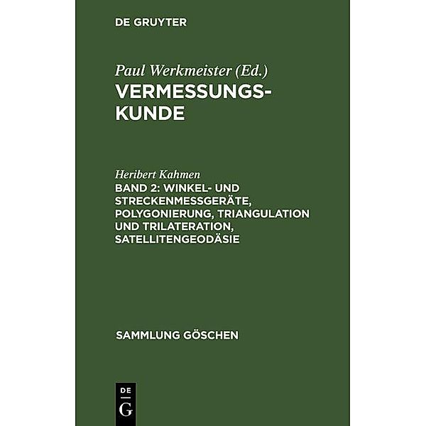 Winkel- und Streckenmeßgeräte, Polygonierung, Triangulation und Trilateration, Satellitengeodäsie / Sammlung Göschen Bd.2161, Heribert Kahmen