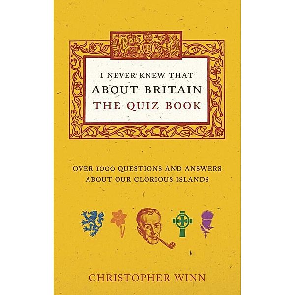 Winn, C: I Never Knew That About Britain: the Quiz Book, Christopher Winn