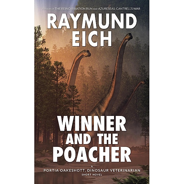 Winner and the Poacher (Portia Oakeshott, Dinosaur Veterinarian, #2) / Portia Oakeshott, Dinosaur Veterinarian, Raymund Eich
