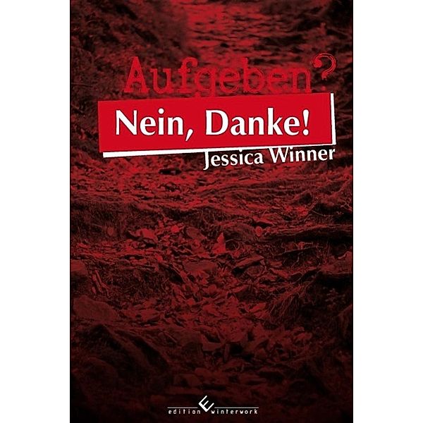 Winner, J: Aufgeben? Nein, Danke!, Jessica Winner