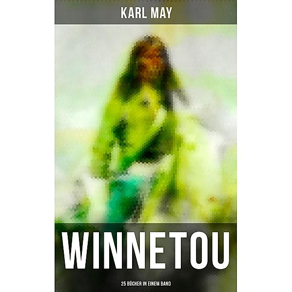 WINNETOU - 25 Bücher in einem Band, Karl May