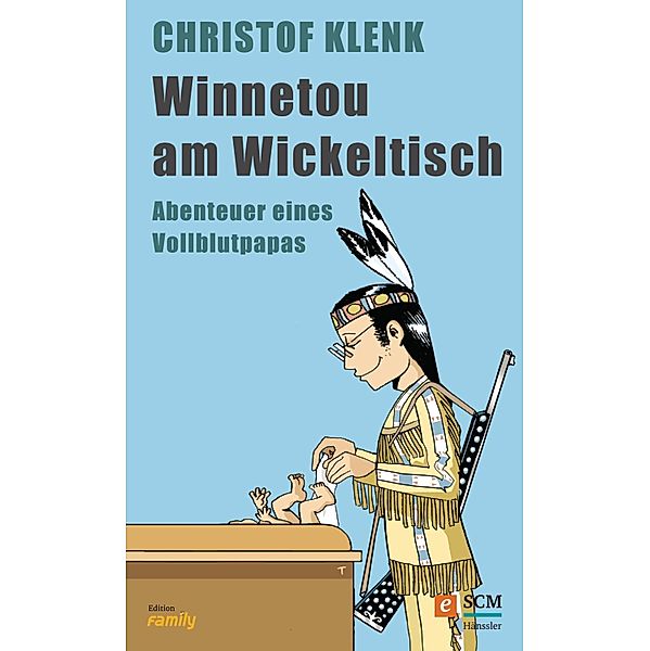 Winnetou am Wickeltisch / edition family, Christof Klenk