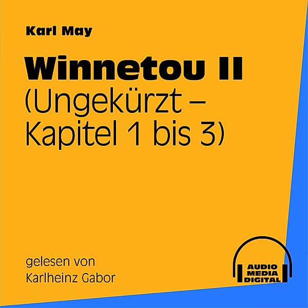 Winnetou II (Kapitel 1 bis 3), Karl May