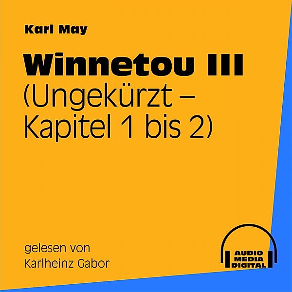 Winnetou III (Kapitel 1 bis 2), Karl May