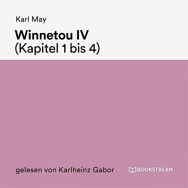 Winnetou IV (Kapitel 1 bis 4), Karl May