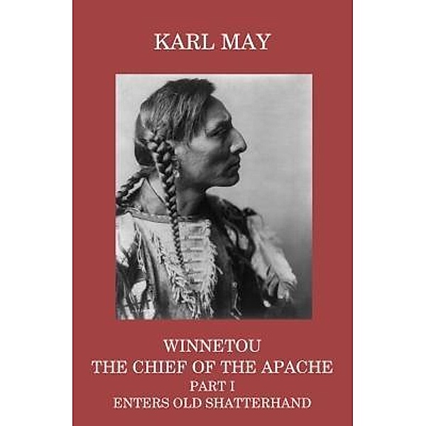 Winnetou, the Chief of the Apache, Part I, Enters Old Shatterhand / CTPDC Publishing Limited, Karl May