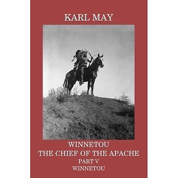 Winnetou, the Chief of the Apache, Part V, Winnetou / CTPDC Publishing Limited, Karl May