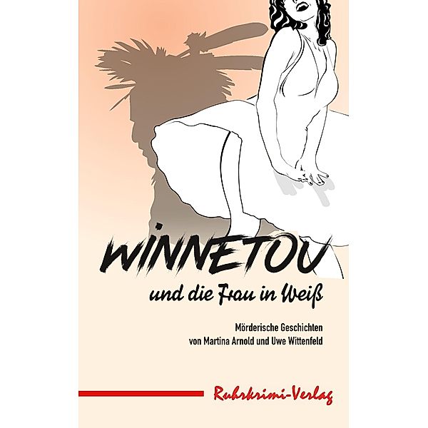 Winnetou und die Frau in Weiß, Martina Arnold, Uwe Wittenfeld