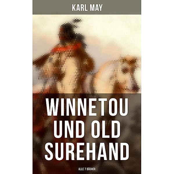 Winnetou und Old Surehand (Alle 7 Bücher), Karl May