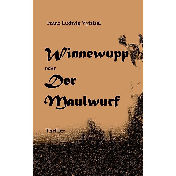 Winnewupp oder Der Maulwurf, Franz Ludwig Vytrisal