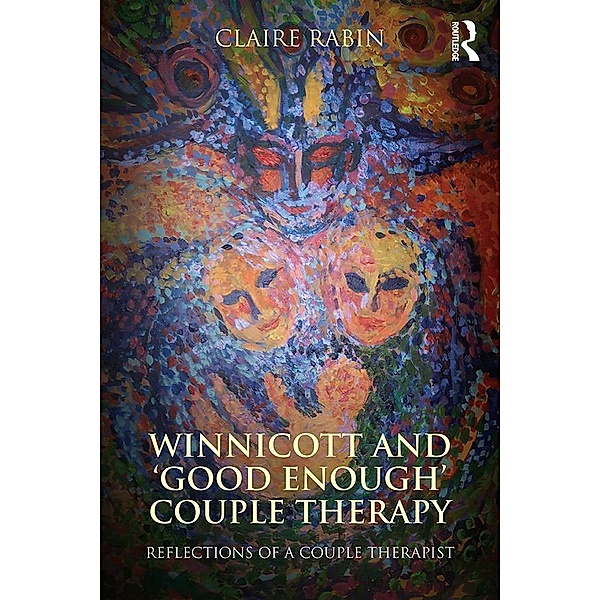Winnicott and 'Good Enough' Couple Therapy, Claire Rabin