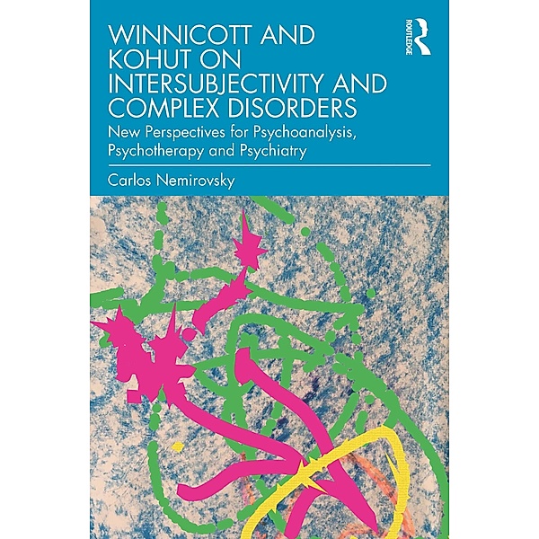 Winnicott and Kohut on Intersubjectivity and Complex Disorders, Carlos Nemirovsky