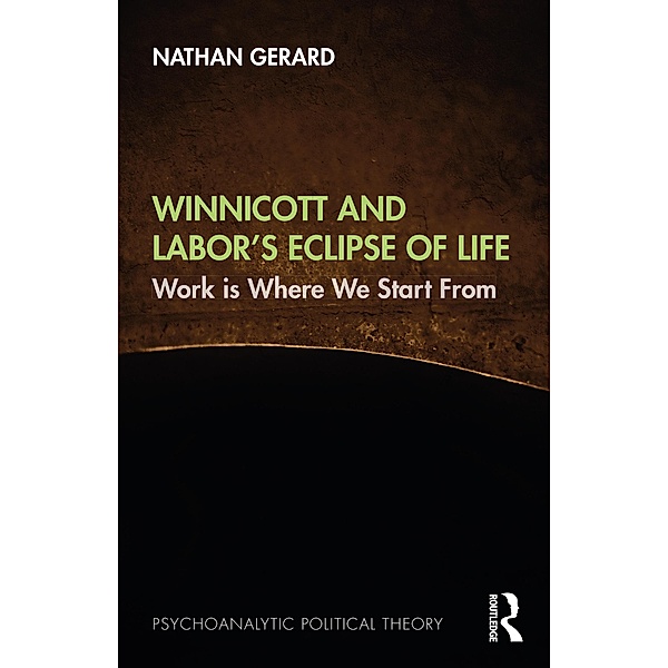 Winnicott and Labor's Eclipse of Life, Nathan Gerard