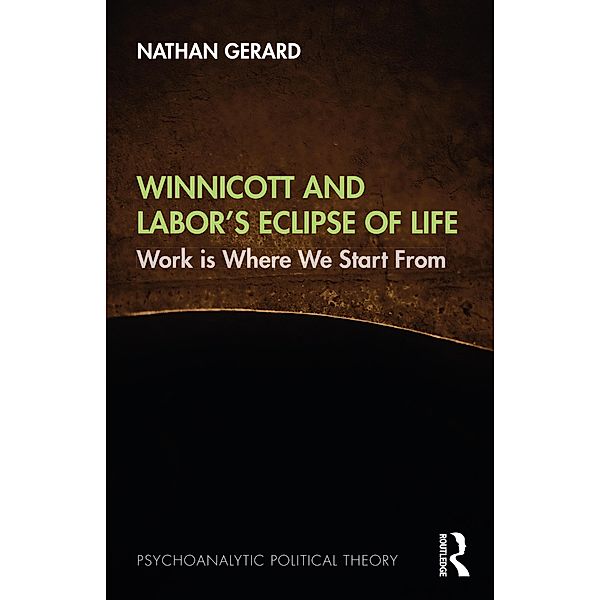 Winnicott and Labor's Eclipse of Life, Nathan Gerard