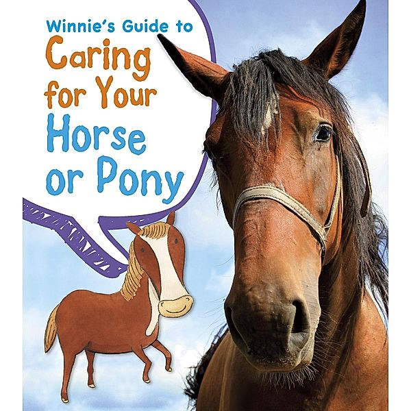 Winnie's Guide to Caring for Your Horse or Pony, Anita Ganeri