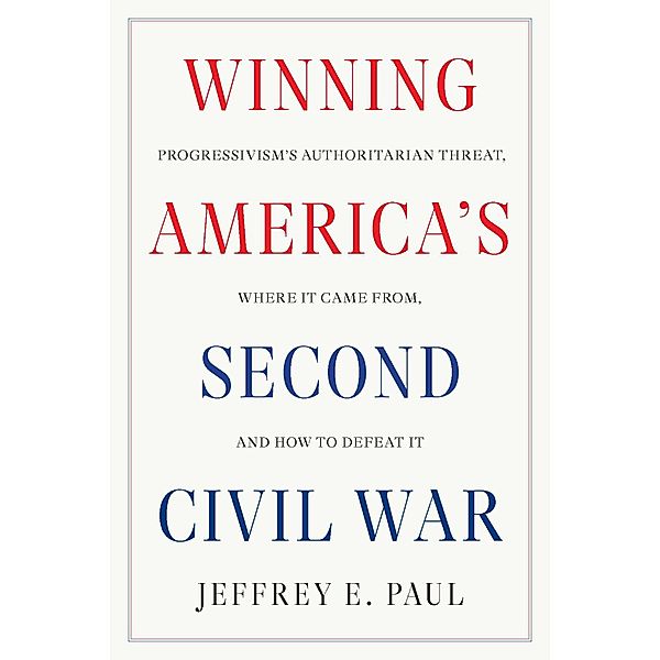 Winning America's Second Civil War, Jeffrey E. Paul