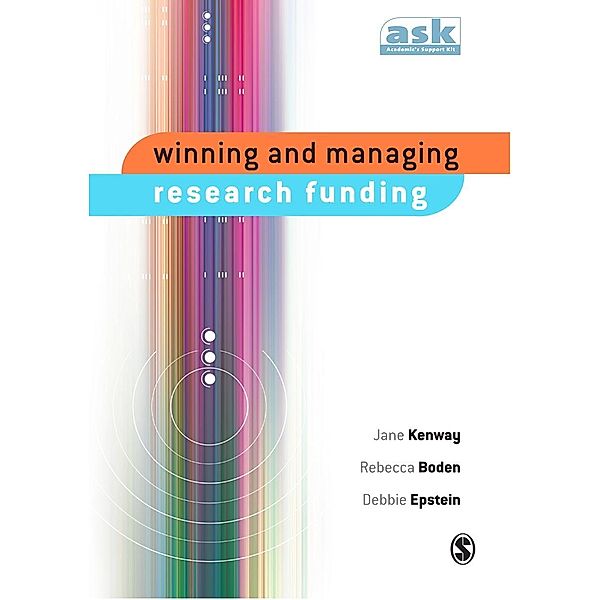 Winning and Managing Research Funding / The Academic's Support Kit, Jane Kenway, Rebecca Boden, Debbie Epstein