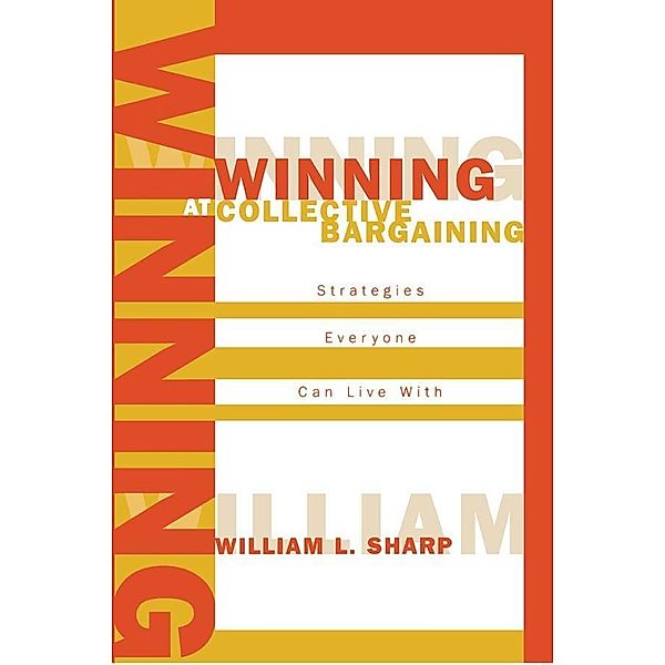 Winning at Collective Bargaining, William L. Sharp