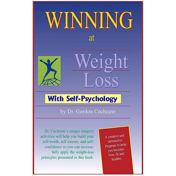 Winning at Weight Loss with Self-Psychology, Gordon Cochrane