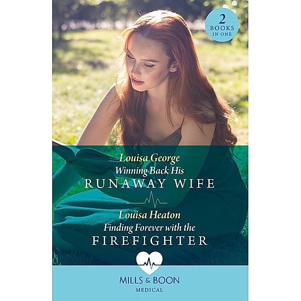 Winning Back His Runaway Wife / Finding Forever With The Firefighter, Louisa George, Louisa Heaton