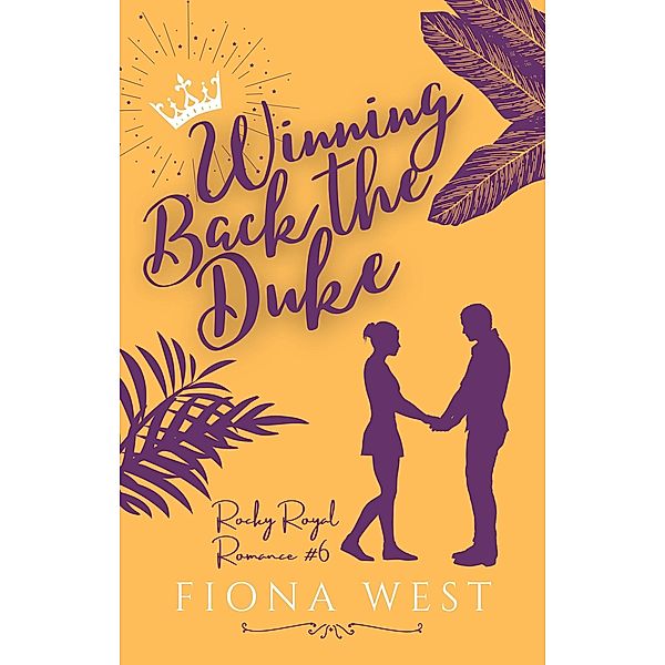 Winning Back the Duke (Rocky Royal Romance, #5) / Rocky Royal Romance, Fiona West