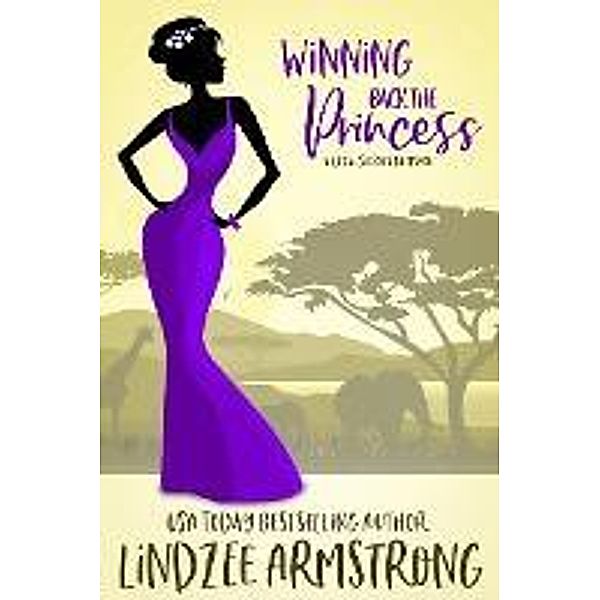 Winning Back the Princess (Royal Secrets, #3) / Royal Secrets, Lindzee Armstrong