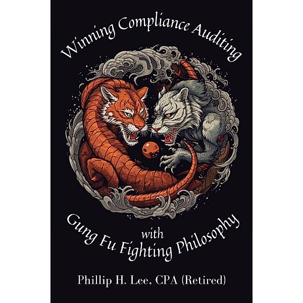 Winning Compliance Auditing with Gung Fu Fighting Philosophy, Phillip Lee