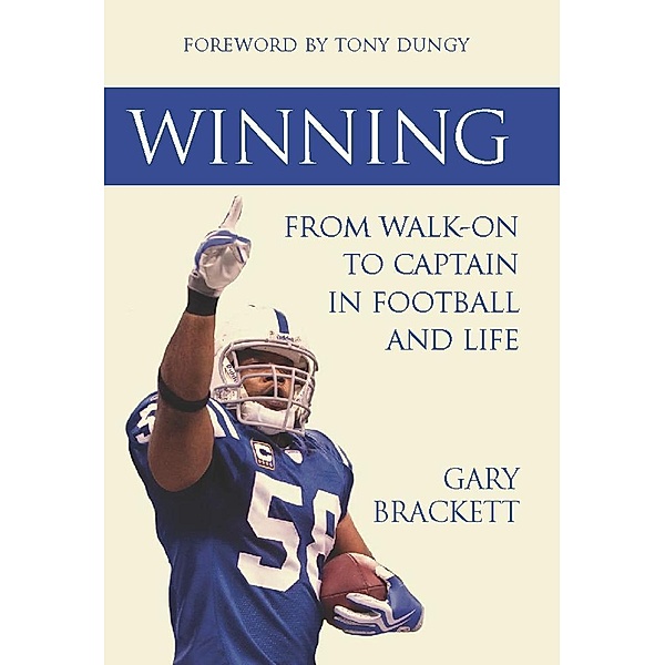 Winning: From Walk-On to Captain, in Football and Life / Clerisy Press, Gary Brackett
