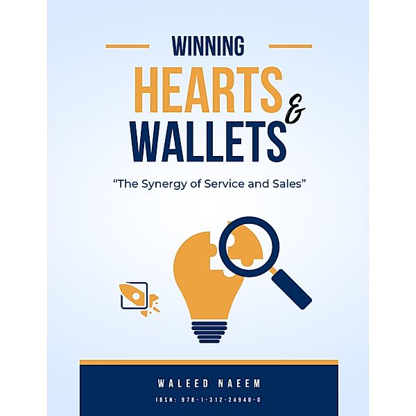 Winning Hearts and Wallets: The Synergy of Service and Sales, Waleed Naeem